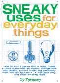 Sneaky Uses for Everyday Things - Cy Tymony