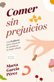 Comer sin prejuicios - Marta García Pérez