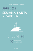 Semana Santa-Pascua 2022 con Él - Jesús Azcárate Fajarnés