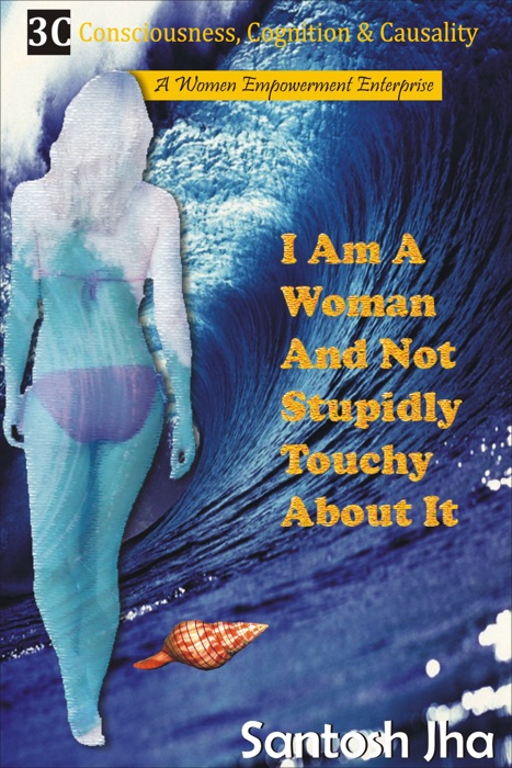 I Am A Woman And Not Stupidly Touchy About It