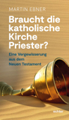 Braucht die Katholische Kirche Priester? - Martin Ebner