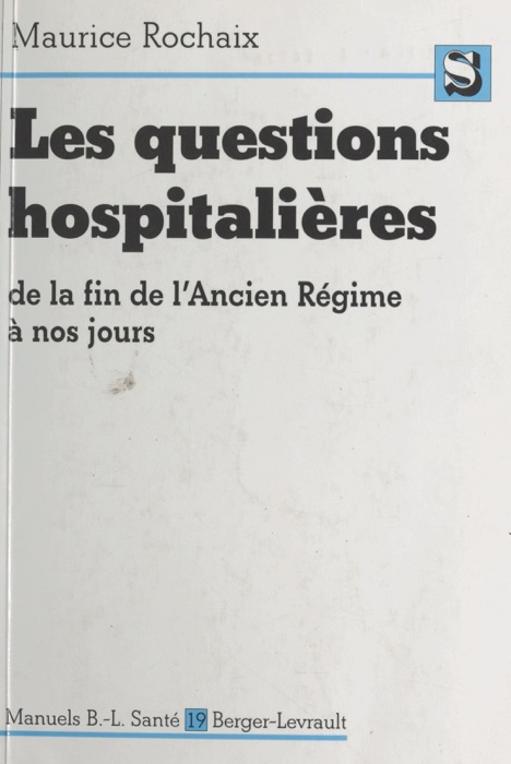 Les questions hospitalières de la fin de l'Ancien Régime à nos jours