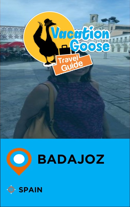 Vacation Goose Travel Guide Badajoz Spain