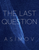 The last question - Isaac Asimov