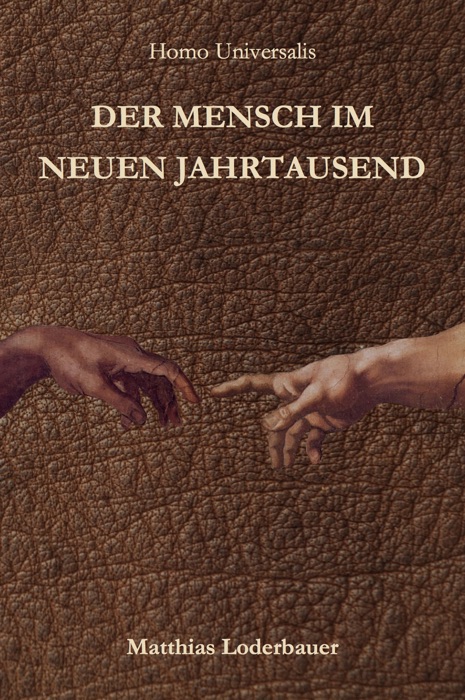 Homo Universalis: Der Mensch im neuen Jahrtausend