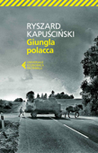Giungla polacca - Ryszard Kapuściński