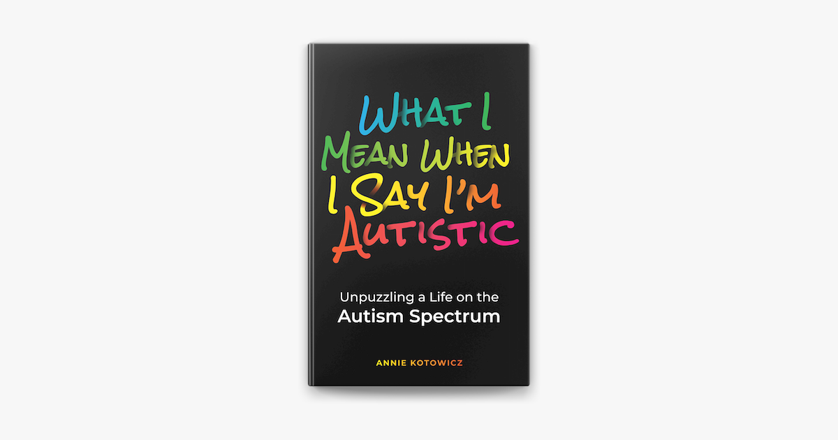 what-i-mean-when-i-say-i-m-autistic-unpuzzling-a-life-on-the-autism