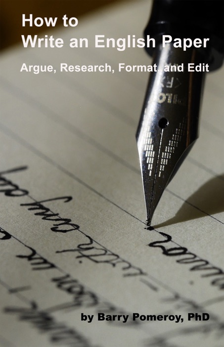 How to Write an English Paper: Argue, Research, Format, and Edit