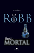 Ilusão mortal - J. D. Robb