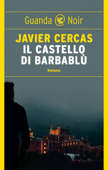 Il castello di Barbablù - Javier Cercas