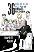36 cosas que hay que hacer para que una familia funcione bien - Leopoldo Abadía