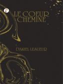 Le Cœur Chemine - Daniel Lesueur