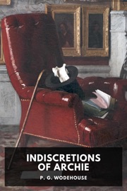 Indiscretions of Archie - P. G. Wodehouse