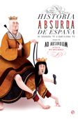 Historia absurda de España - Juan Jesús Botí Hernández