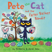 Pete the Cat and the Easter Basket Bandit - James Dean & Kimberly Dean