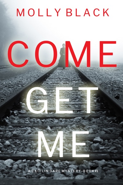 Come Get Me (A Caitlin Dare FBI Suspense Thriller—Book 1)