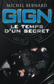 GIGN, le temps d'un secret - Michel Bernard