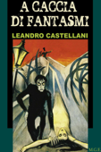 A caccia di fantasmi - Leandro Castellani