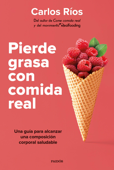 Pierde grasa con comida real - Carlos Ríos