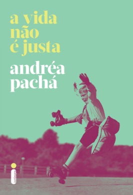 Capa do livro A Vida Não é Justa de Andréa Pachá
