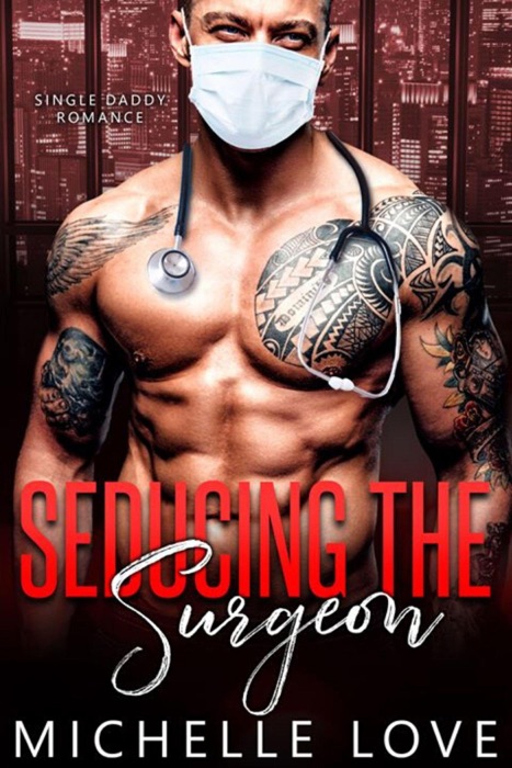 Seducing the Surgeon: A Single Daddy Romance