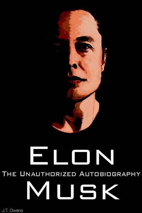 Elon Musk: The Unauthorized Autobiography