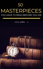 50 Masterpieces you have to read before you die vol: 2 (LBA™ Classics) - Lewis Carroll, Mark Twain, Jules Verne, Oscar Wilde, Arthur Conan Doyle, Louisa May Alcott, Jane Austen, G. K. Chesterton, Wilkie Collins, Charles Dickens, Fyodor Dostoyevsky, Alexandre Dumas, F. Scott Fitzgerald, E. M. Forster, Thomas Hardy, Hermann Hesse, James Joyce, Jack London, H.P. Lovecraft, L.M. Montgomery, Edgar Allan Poe, Marcel Proust, William Shakespeare, Robert Louis Stevenson, H.G. Wells, Virginia Woolf, Rudyard Kipling, D. H. Lawrence, Thomas Mann, William Somerset Maugham, Herman Melville, George Sand, Mary Shelley, Walter Scott, Leo Tolstoy & Bram Stoker
