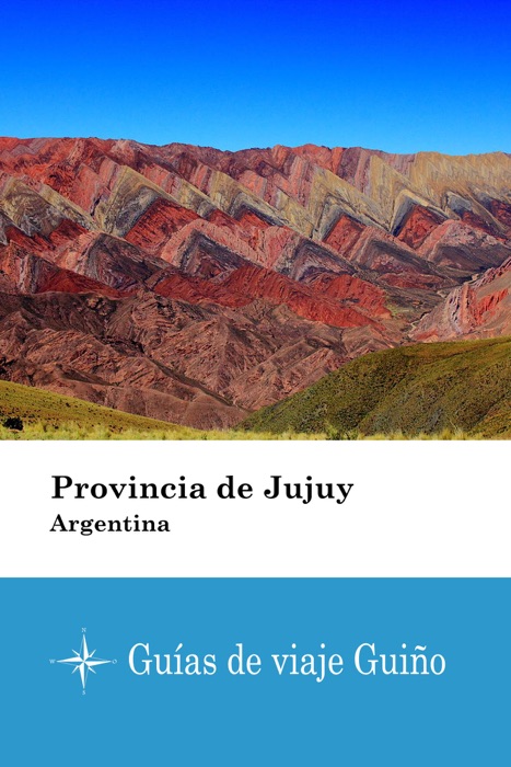 Provincia de Jujuy (Argentina) - Guías de viaje Guiño