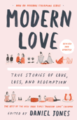 Modern Love, Revised and Updated - Daniel Jones, Andrew Rannells, Ayelet Waldman, Amy Krouse Rosenthal, Veronica Chambers, Deborah Copaken, Jean Hanff Korelitz, Trey Ellis, Ann Hood, Howie Kahn, Mindy Hung, Terri Cheney, Ann Leary & Larry Smith