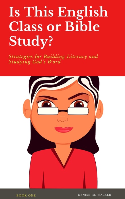 Is This English Class or Bible Study: Strategies for Building Literacy and Studying God's Word