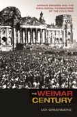 The Weimar Century - Udi Greenberg