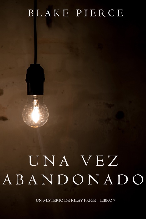 Una Vez Abandonado (Un Misterio de Riley Paige—Libro 7)