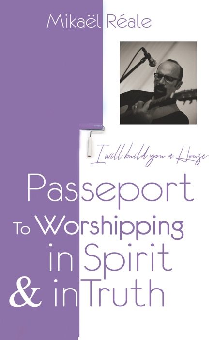 PASSPORT FOR WORSHIPPING IN SPIRIT & IN TRUTH