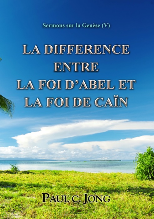 Sermons sur la Genèse(V) - La différence entre la foi d’Abel et la foi de Caïn