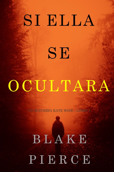 Si Ella Se Ocultara (Un Misterio Kate Wise—Libro 4)