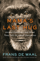 Frans de Waal - Mama's Last Hug: Animal and Human Emotions and What They Tell Us about Ourselves artwork