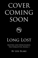 Lexi Blake - Long Lost, Masters and Mercenaries: The Forgotten, Book 4 artwork