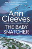 The Baby-Snatcher - Ann Cleeves