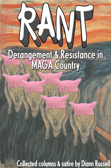 Rant: Derangement & Resistance in Maga Country