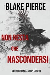 Non resta che nascondersi (Un thriller di Adele Sharp—Libro Tre)