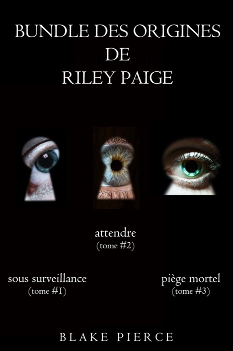 Bundle des Origines de Riley Paige : Sous Surveillance (#1), Attendre (#2) et Piège Mortel (#3)