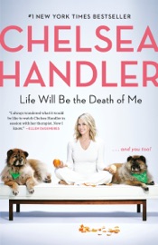 Life Will Be the Death of Me - Chelsea Handler