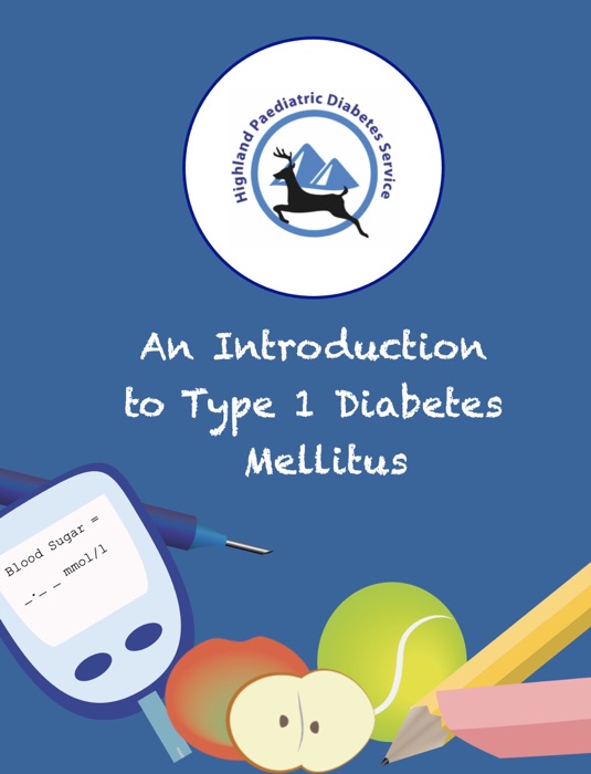 Highland Paediatric Diabetes Service: An Introduction to Type 1 Diabetes