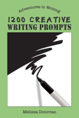 1200 Creative Writing Prompts (Adventures in Writing) - Melissa Donovan