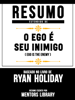Resumo Estendido De O Ego É Seu Inimigo (Ego Is The Enemy) – Baseado No Livro De Ryan Holiday - Mentors Library