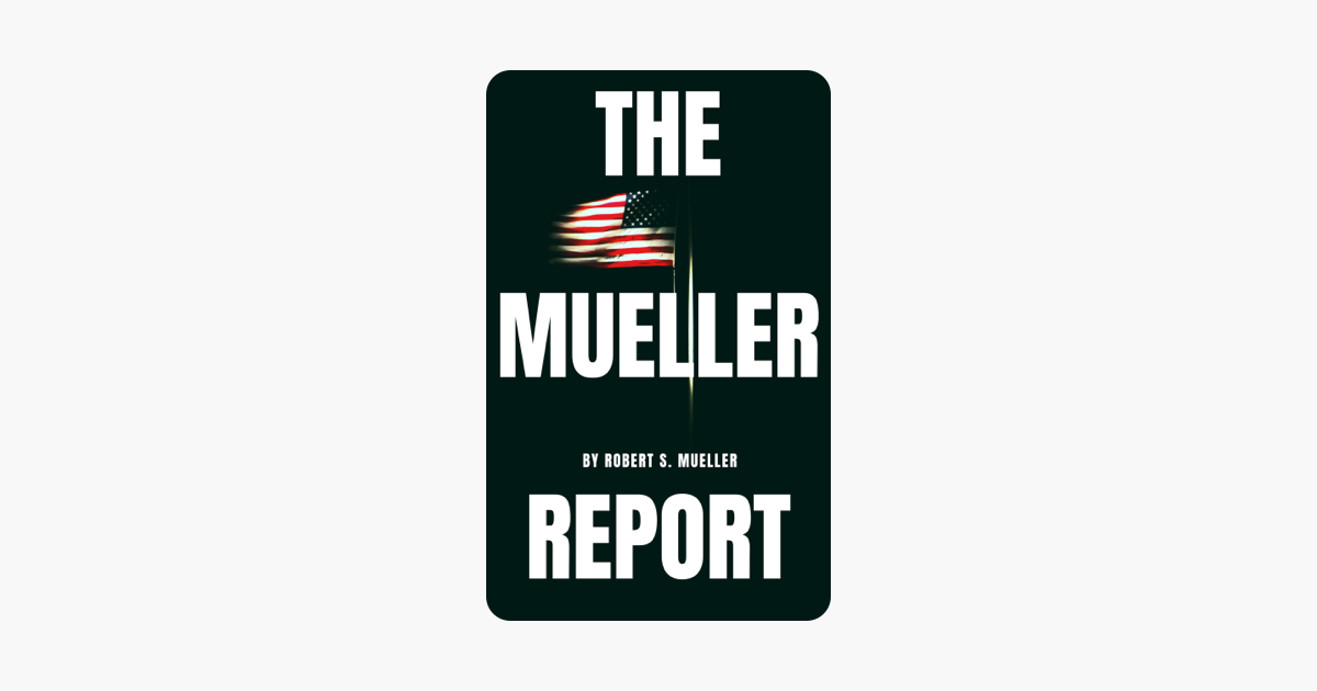 The Mueller Report: The Special Counsel Robert S. Muller's final report on Collusion between Donald Trump and Russia - Robert S. Mueller & Special Counsel's Office U.S. Department of Justice The Mueller Report: The Special Counsel Robert S. Muller's final report on Collusion between Donald Trump and Russia - Robert S. Mueller & Special Counsel's Office U.S. Department of Justice
