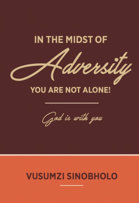 In The Midst Of Adversity, You Are Not Alone! God Is With You