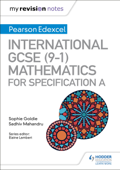 My Revision Notes: International GCSE (9-1) Mathematics for Pearson Edexcel Specification A - Sophie Goldie & Sadhiv Mahandru