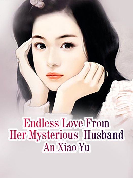 Endless Love From Her Mysterious  Husband