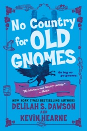 No Country for Old Gnomes - Kevin Hearne & Delilah S Dawson by  Kevin Hearne & Delilah S Dawson PDF Download